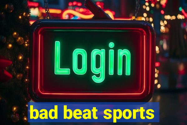 bad beat sports